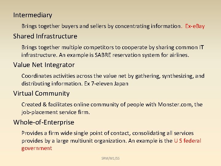 Intermediary Brings together buyers and sellers by concentrating information. Ex-e. Bay Shared Infrastructure Brings