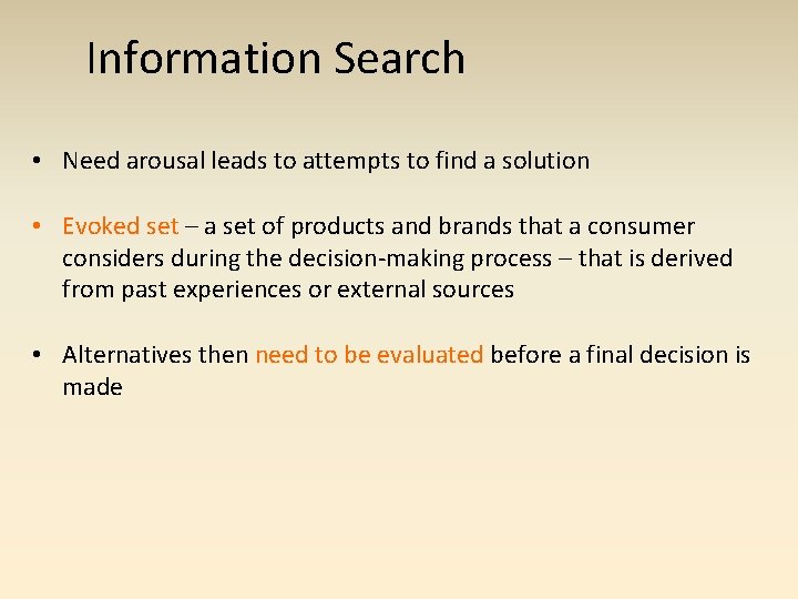 Information Search • Need arousal leads to attempts to find a solution • Evoked