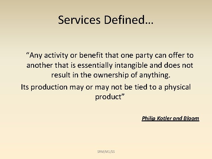 Services Defined… “Any activity or benefit that one party can offer to another that