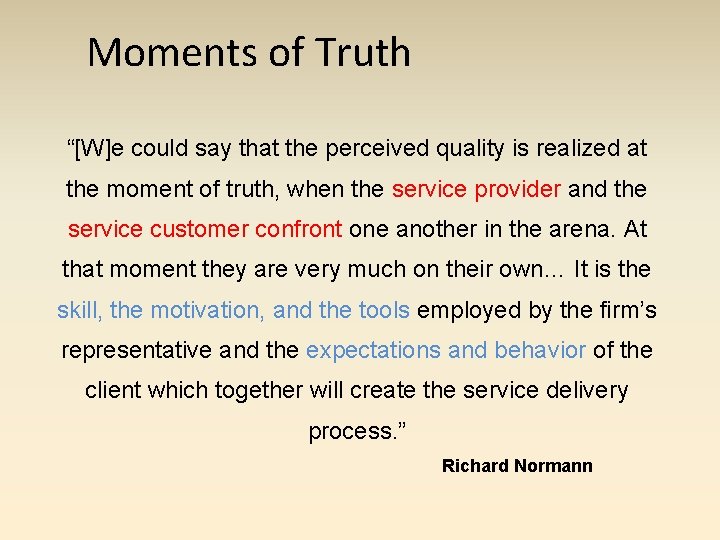 Moments of Truth “[W]e could say that the perceived quality is realized at the