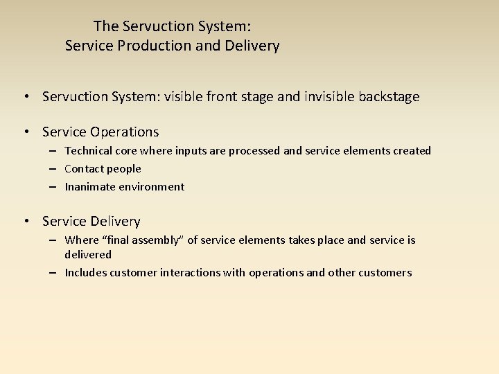 The Servuction System: Service Production and Delivery • Servuction System: visible front stage and