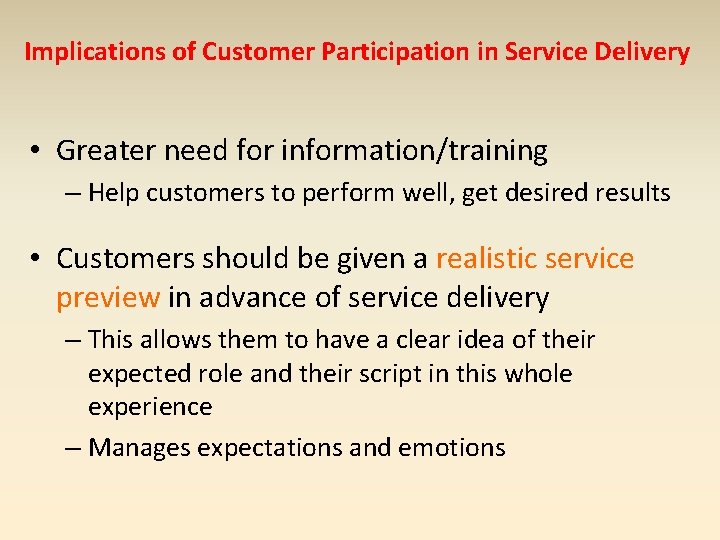 Implications of Customer Participation in Service Delivery • Greater need for information/training – Help