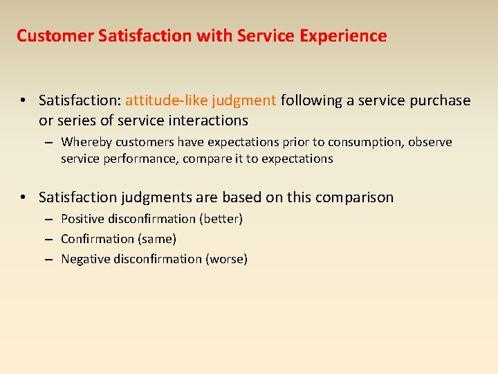 Customer Satisfaction with Service Experience • Satisfaction: attitude-like judgment following a service purchase or