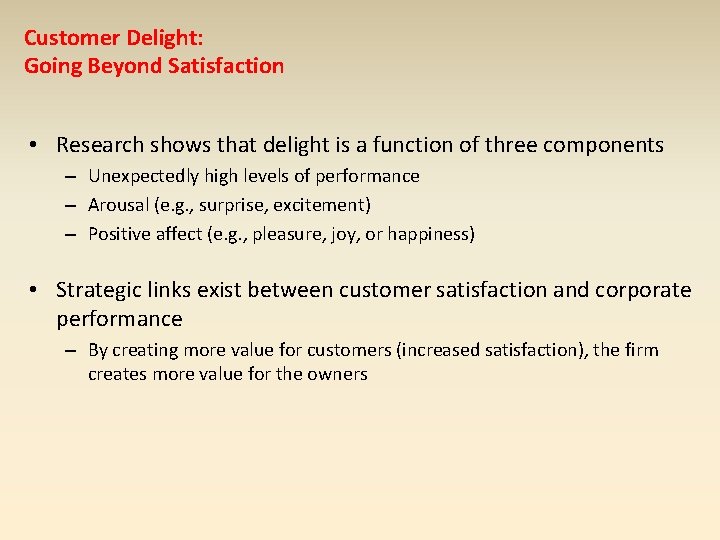 Customer Delight: Going Beyond Satisfaction • Research shows that delight is a function of