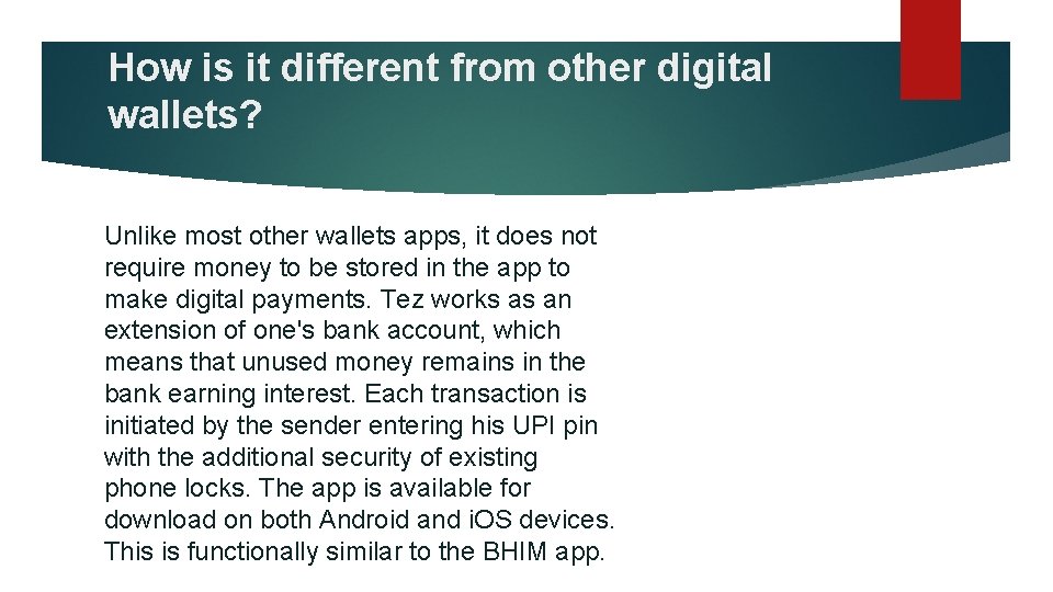 How is it different from other digital wallets? Unlike most other wallets apps, it