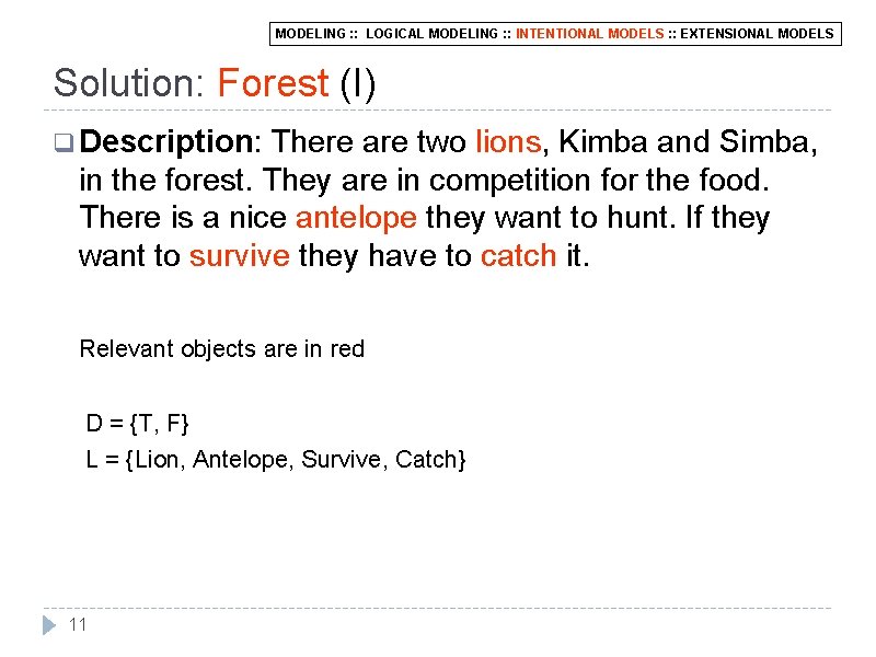 MODELING : : LOGICAL MODELING : : INTENTIONAL MODELS : : EXTENSIONAL MODELS Solution: