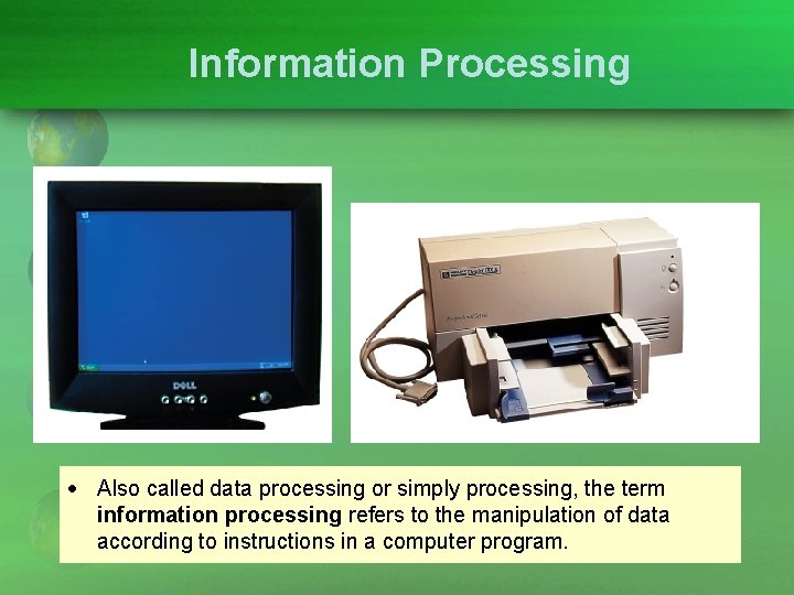 Information Processing Also called data processing or simply processing, the term information processing refers