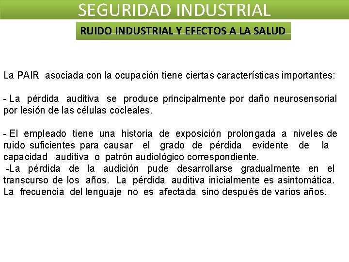 SEGURIDAD INDUSTRIAL RUIDO INDUSTRIAL Y EFECTOS A LA SALUD La PAIR asociada con la SEGURIDAD INDUSTRIAL RUIDO INDUSTRIAL Y EFECTOS A LA SALUD La PAIR asociada con la