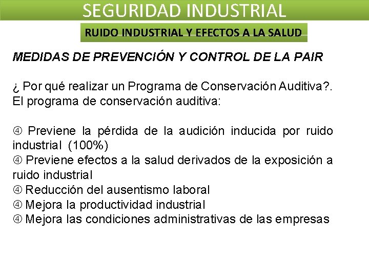 SEGURIDAD INDUSTRIAL RUIDO INDUSTRIAL Y EFECTOS A LA SALUD MEDIDAS DE PREVENCIÓN Y CONTROL SEGURIDAD INDUSTRIAL RUIDO INDUSTRIAL Y EFECTOS A LA SALUD MEDIDAS DE PREVENCIÓN Y CONTROL