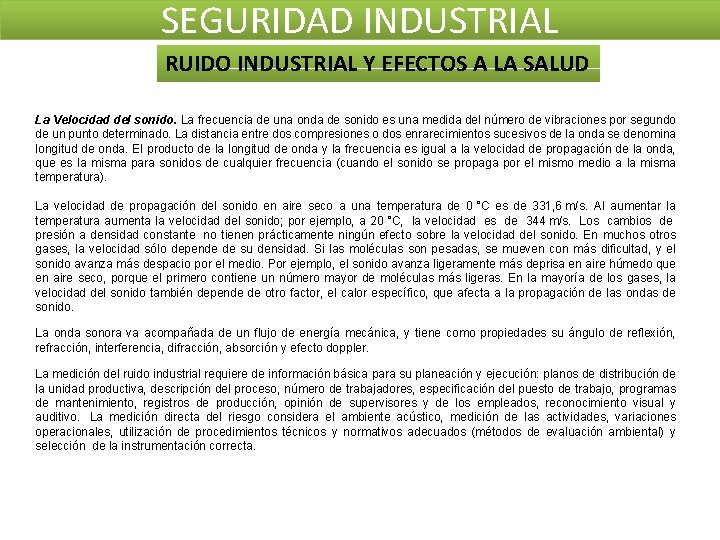 SEGURIDAD INDUSTRIAL RUIDO INDUSTRIAL Y EFECTOS A LA SALUD La Velocidad del sonido. La SEGURIDAD INDUSTRIAL RUIDO INDUSTRIAL Y EFECTOS A LA SALUD La Velocidad del sonido. La
