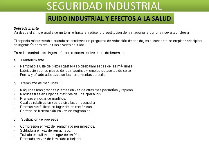 SEGURIDAD INDUSTRIAL RUIDO INDUSTRIAL Y EFECTOS A LA SALUD Sobre la fuente: Va desde SEGURIDAD INDUSTRIAL RUIDO INDUSTRIAL Y EFECTOS A LA SALUD Sobre la fuente: Va desde