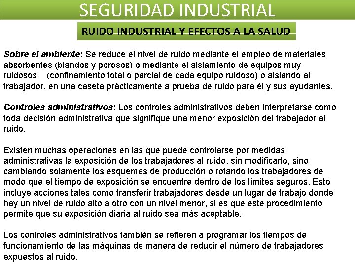 SEGURIDAD INDUSTRIAL RUIDO INDUSTRIAL Y EFECTOS A LA SALUD Sobre el ambiente: Se reduce SEGURIDAD INDUSTRIAL RUIDO INDUSTRIAL Y EFECTOS A LA SALUD Sobre el ambiente: Se reduce
