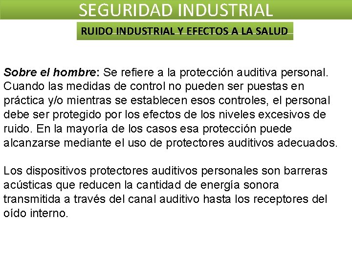 SEGURIDAD INDUSTRIAL RUIDO INDUSTRIAL Y EFECTOS A LA SALUD Sobre el hombre: Se refiere SEGURIDAD INDUSTRIAL RUIDO INDUSTRIAL Y EFECTOS A LA SALUD Sobre el hombre: Se refiere