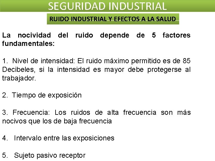 SEGURIDAD INDUSTRIAL RUIDO INDUSTRIAL Y EFECTOS A LA SALUD La nocividad del ruido depende SEGURIDAD INDUSTRIAL RUIDO INDUSTRIAL Y EFECTOS A LA SALUD La nocividad del ruido depende