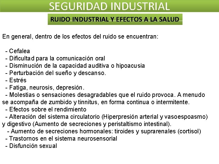 SEGURIDAD INDUSTRIAL RUIDO INDUSTRIAL Y EFECTOS A LA SALUD En general, dentro de los SEGURIDAD INDUSTRIAL RUIDO INDUSTRIAL Y EFECTOS A LA SALUD En general, dentro de los