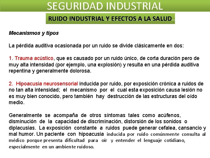 SEGURIDAD INDUSTRIAL RUIDO INDUSTRIAL Y EFECTOS A LA SALUD Mecanismos y tipos La pérdida SEGURIDAD INDUSTRIAL RUIDO INDUSTRIAL Y EFECTOS A LA SALUD Mecanismos y tipos La pérdida