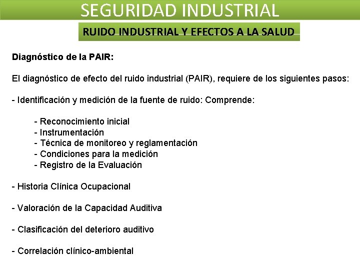 SEGURIDAD INDUSTRIAL RUIDO INDUSTRIAL Y EFECTOS A LA SALUD Diagnóstico de la PAIR: El SEGURIDAD INDUSTRIAL RUIDO INDUSTRIAL Y EFECTOS A LA SALUD Diagnóstico de la PAIR: El