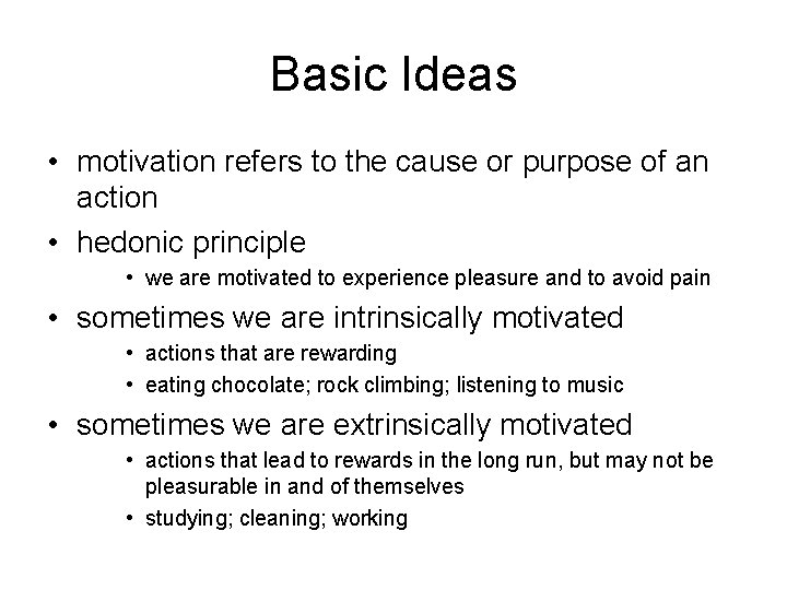 Basic Ideas • motivation refers to the cause or purpose of an action • Basic Ideas • motivation refers to the cause or purpose of an action •