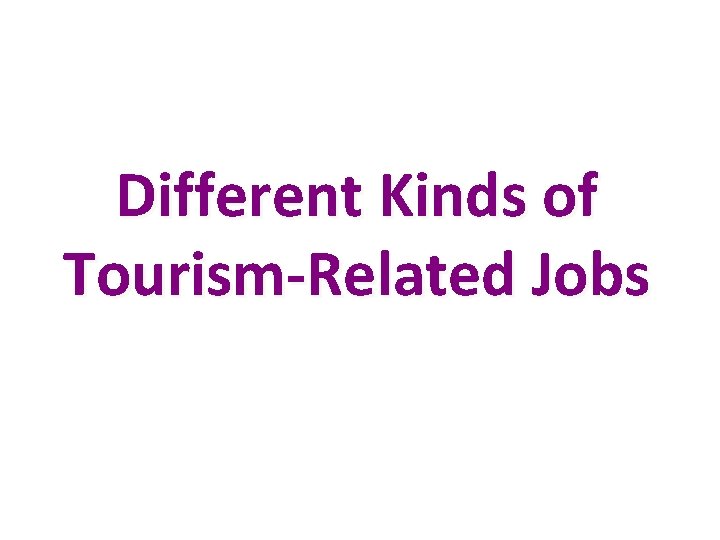Different Kinds of Tourism-Related Jobs 