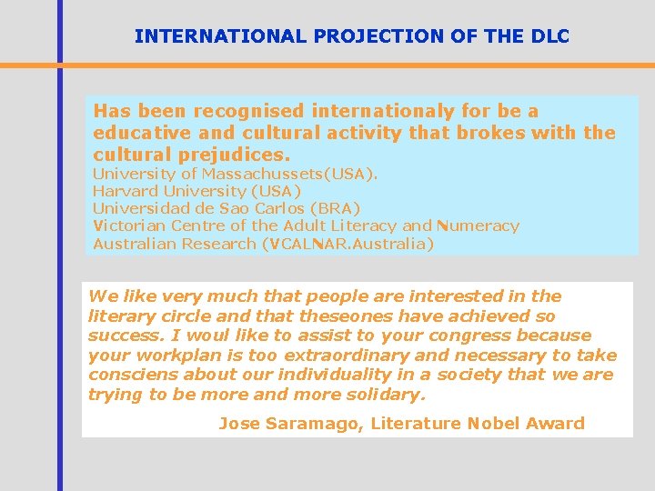 INTERNATIONAL PROJECTION OF THE DLC Has been recognised internationaly for be a educative and