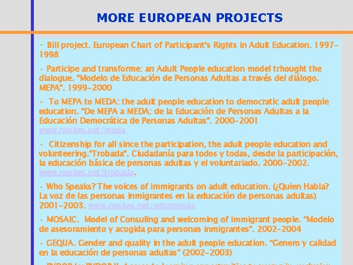 MORE EUROPEAN PROJECTS • Bill project. European Chart of Participant's Rights in Adult Education.