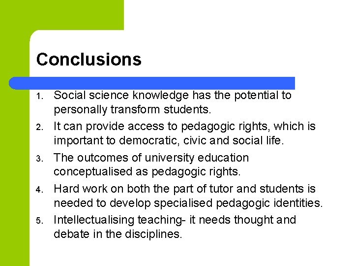 Conclusions 1. 2. 3. 4. 5. Social science knowledge has the potential to personally