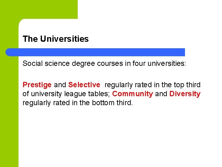 The Universities Social science degree courses in four universities: Prestige and Selective regularly rated