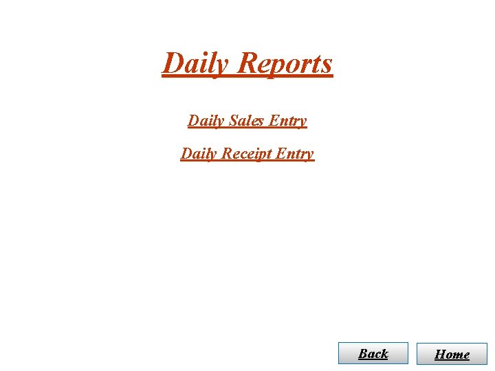 Daily Reports Daily Sales Entry Daily Receipt Entry Back Home 