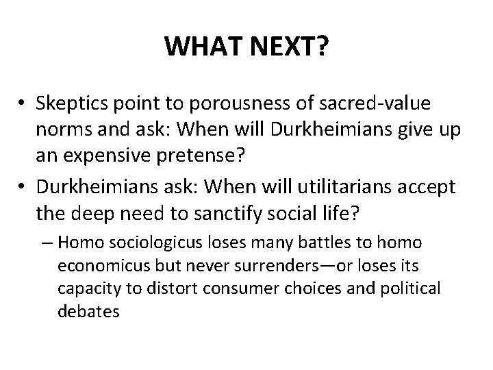 WHAT NEXT? • Skeptics point to porousness of sacred-value norms and ask: When will