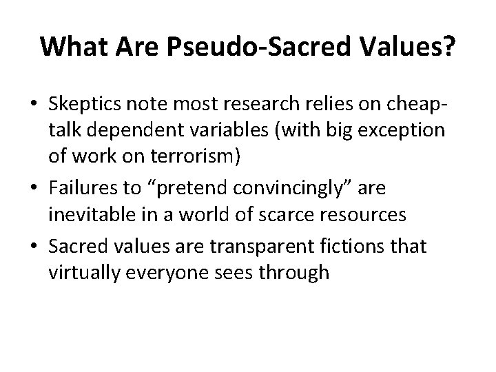 What Are Pseudo-Sacred Values? • Skeptics note most research relies on cheaptalk dependent variables