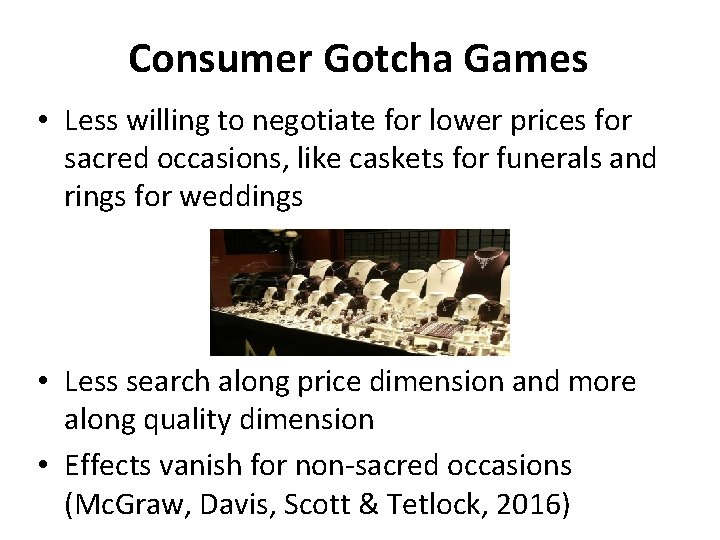 Consumer Gotcha Games • Less willing to negotiate for lower prices for sacred occasions,