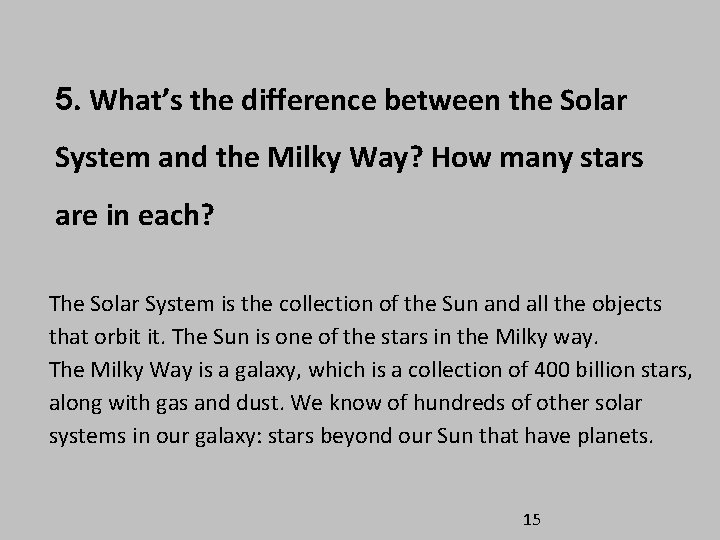 5. What’s the difference between the Solar System and the Milky Way? How many 5. What’s the difference between the Solar System and the Milky Way? How many