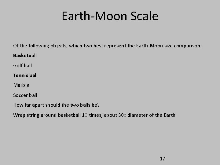 Earth-Moon Scale Of the following objects, which two best represent the Earth-Moon size comparison: Earth-Moon Scale Of the following objects, which two best represent the Earth-Moon size comparison: