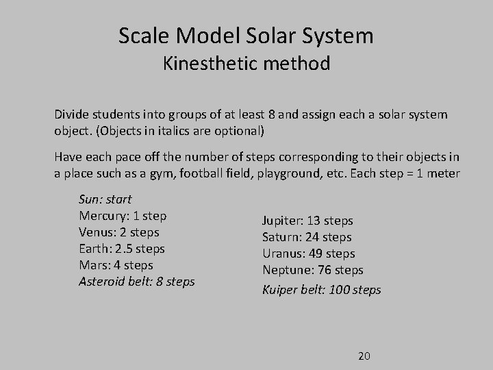 Scale Model Solar System Kinesthetic method Divide students into groups of at least 8 Scale Model Solar System Kinesthetic method Divide students into groups of at least 8