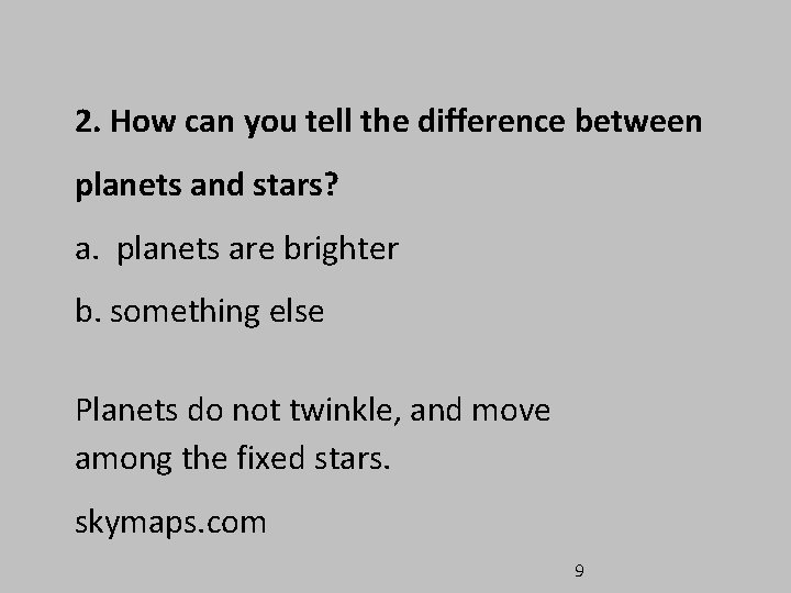 2. How can you tell the difference between planets and stars? a. planets are 2. How can you tell the difference between planets and stars? a. planets are