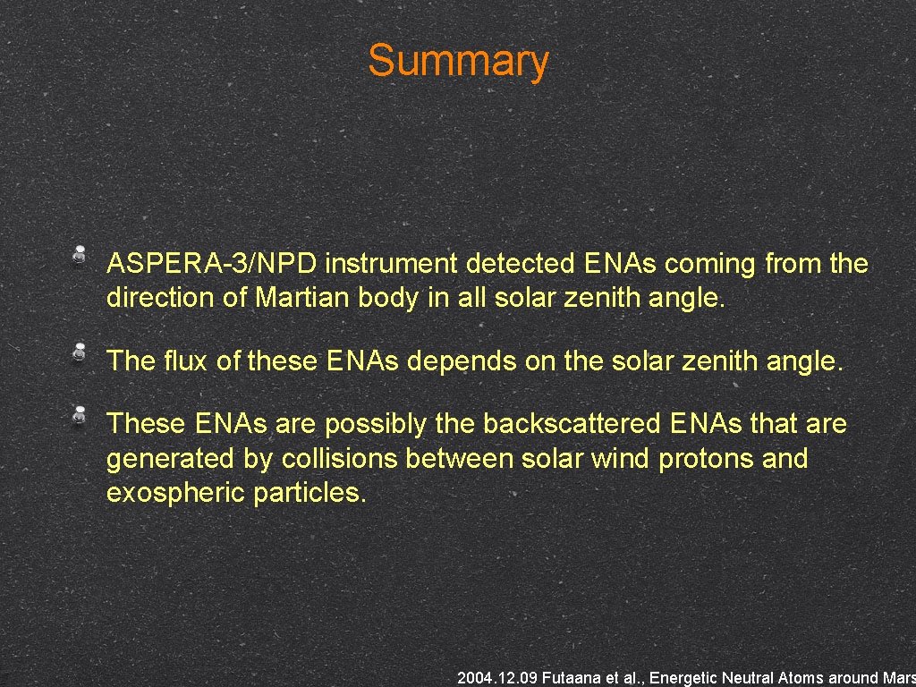 Summary ASPERA-3/NPD instrument detected ENAs coming from the direction of Martian body in all