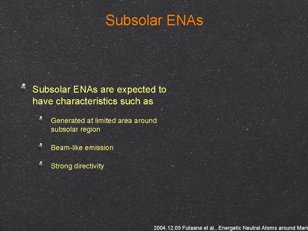 Subsolar ENAs are expected to have characteristics such as Generated at limited area around