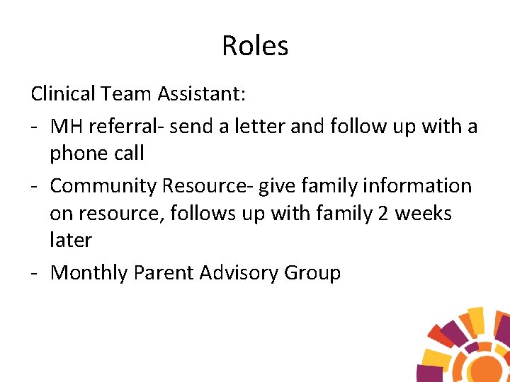 Roles Clinical Team Assistant: - MH referral- send a letter and follow up with