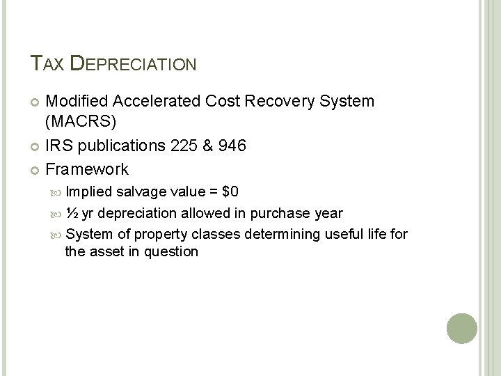 TAX DEPRECIATION Modified Accelerated Cost Recovery System (MACRS) IRS publications 225 & 946 Framework