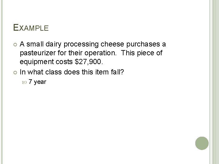EXAMPLE A small dairy processing cheese purchases a pasteurizer for their operation. This piece