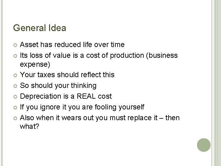 General Idea Asset has reduced life over time Its loss of value is a