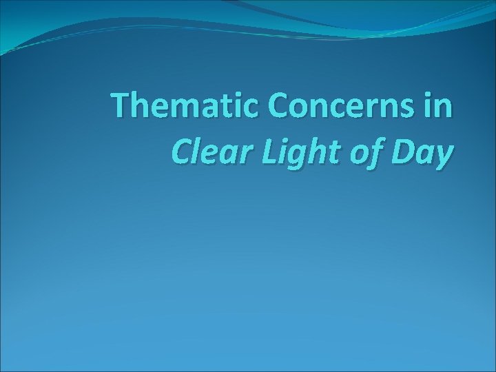 Thematic Concerns in Clear Light of Day 