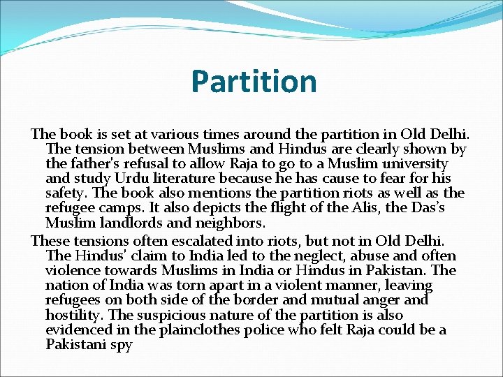 Partition The book is set at various times around the partition in Old Delhi.