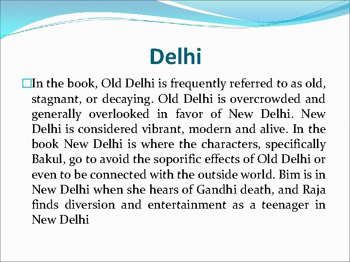 Delhi �In the book, Old Delhi is frequently referred to as old, stagnant, or