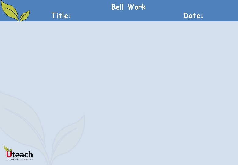 Title: Bell Work Date: 