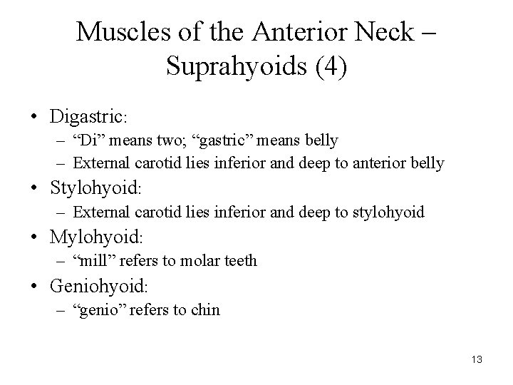 Muscles of the Anterior Neck – Suprahyoids (4) • Digastric: – “Di” means two;