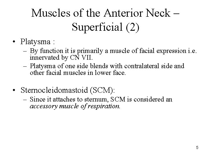 Muscles of the Anterior Neck – Superficial (2) • Platysma : – By function