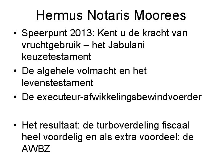 Hermus Notaris Moorees • Speerpunt 2013: Kent u de kracht van vruchtgebruik – het
