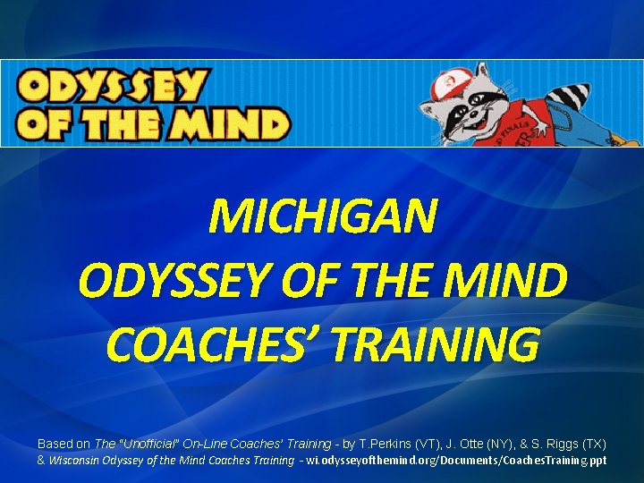 MICHIGAN ODYSSEY OF THE MIND COACHES’ TRAINING Based on The “Unofficial” On-Line Coaches’ Training