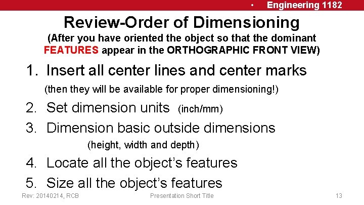  • Engineering 1182 Review-Order of Dimensioning (After you have oriented the object so